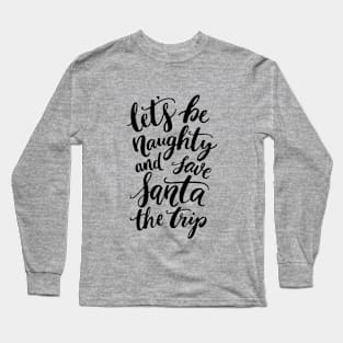 Lets Be Naughty Long Sleeve T-Shirt